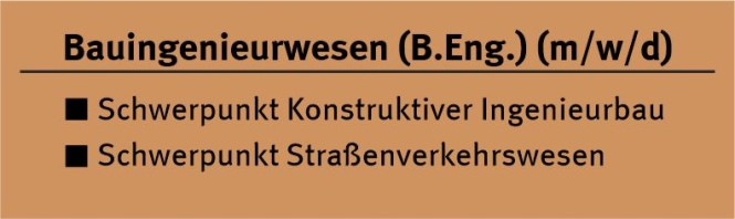 Bauingenierwesen mit Schwerpunkt Konstruktiver Ingenieurbau oder Straßenverkehrswesen 