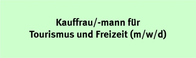 Kauffrauu/Kaufmann für Tourismus und Freizeit 